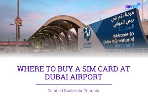 Where to buy a SIM card at Dubai airport Guide for Tourist