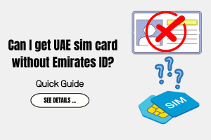 Can I get UAE sim card without Emirates ID?
